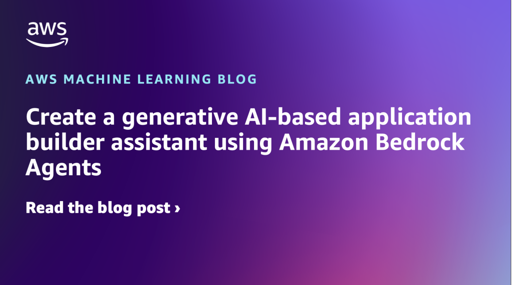 Create a generative AI-based application builder assistant using Amazon Bedrock Agents